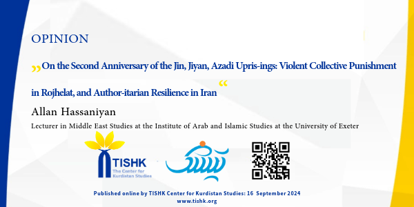 On the Second Anniversary of the Jin, Jiyan, Azadi Upris-ings Violent Collective Punishment in Rojhelat, and Author-itarian Resilience in Iran